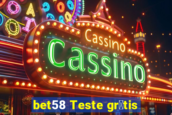 bet58 Teste gr谩tis